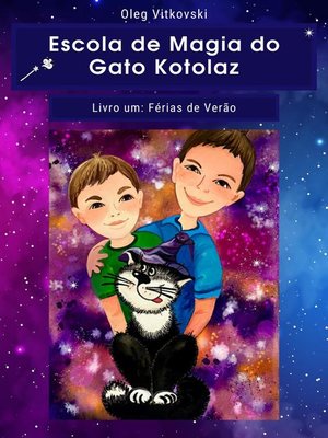 cover image of Escola de Magia do Gato Kotolaz. Livro um. Férias de Verão